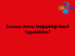 Sunucu (hnrs) Deiiklii Nasl Yapabilirim?
