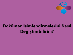 Dokman simlendirmelerini Nasl Deitirebilirim?