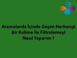 Aramalarda inde Geen Herhangi Bir Kelime le Filtrelemeyi  Nasl Yaparm ?