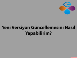 Yeni Versiyon Gncellemesini Nasl Yapabilirim?